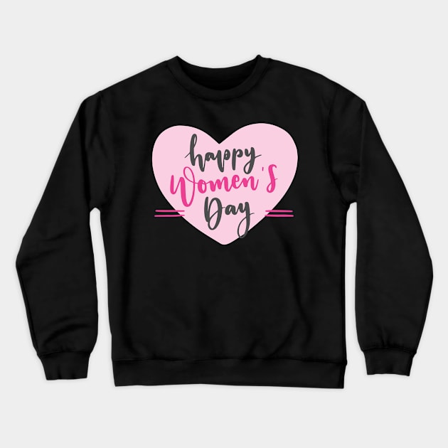 Happy Women's Day Crewneck Sweatshirt by TinPis